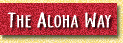 THE ALOHA WAY