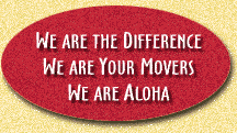 We are the difference, We are your movers, We are Aloha.