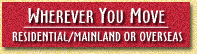 WHERE EVER YOU MOVE: RESIDENTIAL / MAINLAND OR OVERSEAS
